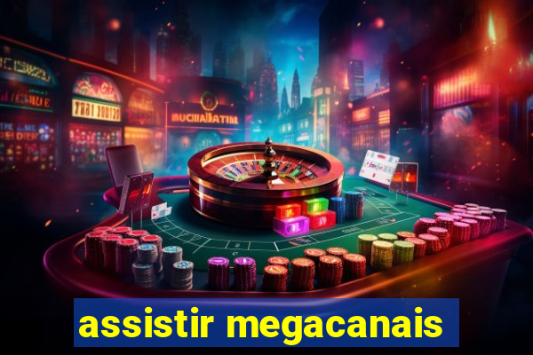 assistir megacanais